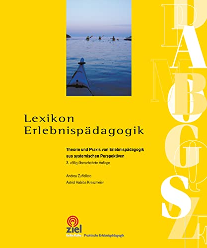 Lexikon Erlebnispädagogik: Theorie und Praxis der Erlebnispädagogik aus systemischen Perspektiven (Gelbe Reihe: Praktische Erlebnispädagogik) (German Edition)