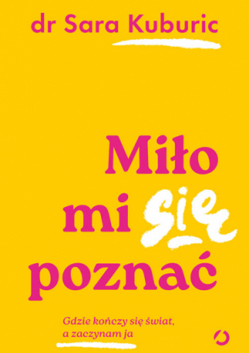 Miło mi się poznać. Gdzie kończy się świat, a zaczynam ja