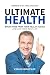 Ultimate Health: Break Free From Your Health Issues and Live Your Best Life