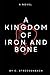 A Kingdom of Iron and Bone