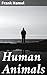 Human Animals: Exploring the Complexities of Identity and Consciousness through Human-Animal Relationships