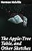 The Apple-Tree Table, and Other Sketches: Enriched edition. Exploring Human Nature and Society Through Melville's Sketches