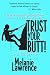 Trust Your Butt!: A True Story about getting kicked in the ass by Colorectal Cancer...and kicking back.