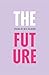 The Future