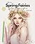 Delicate Spring Fairies: A ...
