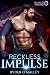Reckless Impulse (Villains of Vanguard, #2)
