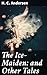 The Ice-Maiden: and Other T...