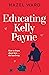 Educating Kelly Payne: upli...