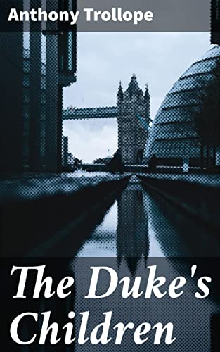 The Duke's Children: Love, Duty, and Privilege in Victorian Society