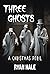 Three Ghosts: A Christmas P...