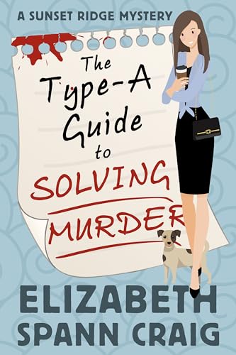 The Type-A Guide to Solving Murder (A Sunset Ridge Mystery #1)