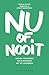 Nu of nooit