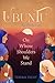Ubuntu: On Whose Shoulders We Stand
