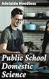 Public School Domestic Science: Enriched edition. Revolutionizing Home Economics Education for Public Schools