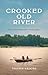 Crooked Old River: Rowing T...