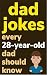Dad Jokes Every 28 Year Old...