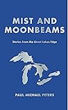 Mist and Moonbeams: Stories from the Great Lakes Edge