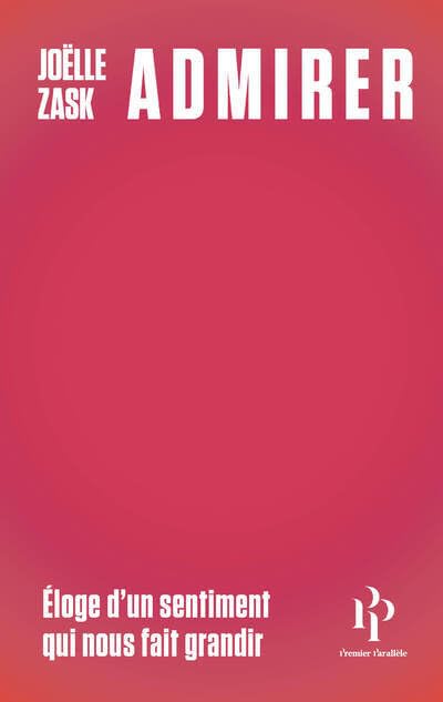 Admirer - Éloge d'un sentiment qui nous fait grandir (Paperback)