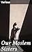 Our Moslem Sisters: A Cry of Need from Lands of Darkness Interpreted by Those Who Heard It