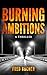 Burning Ambitions: A Thriller