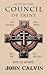 Acts of the Council of Trent with the Antidote by John Calvin