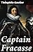 Captain Fracasse: An Epic Tale of Adventure and Romance in 17th Century France