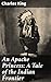An Apache Princess: A Tale of the Indian Frontier: Love, Betrayal, and Cultural Clash on the Indian Frontier