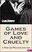 Games of Love and Cruelty: A Pride and Prejudice Variation (The "What If?" Modern Darcy and Elizabeth Series, #2)