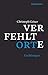 Verfehlte Orte: Erzählungen (German Edition)