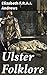 Ulster Folklore: Enriched edition. Unraveling the Tapestry of Ulster's Folklore Tradition