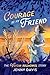 Courage Be My Friend: The V...