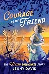 Courage Be My Fri...