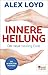 Innere Heilung: Der neue He...