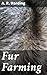 Fur Farming: Enriched editi...