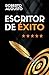 ESCRITOR DE ÉXITO: Un manual práctico para autores autoeditados que quieren triunfar y vender muchos libros en Amazon (SERIE ESCRITOR DE ÉXITO) (Spanish Edition)