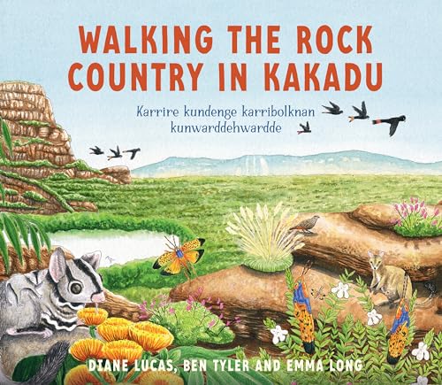 Walking the Rock Country in Kakadu: Karrire kundenge karribolknan kunwarddehwardde (Kindle Edition)