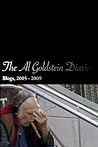 The Al Goldstein Diaries: Blogs, 2005 - 2009 The Al Goldstein Diaries: Blogs, 2005 - 2009