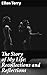 The Story of My Life: Recollections and Reflections: Enriched edition. An Intimate Journey Through Victorian Theater and Women's Struggles