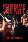 Forgive Me Not