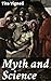 Myth and Science: Enriched edition. An Essay