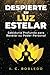 Despierte su Luz Estelar by I. C. Robledo