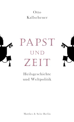 Papst und Zeit: Heilsgeschichte und Weltpolitik (German Edition)