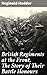 British Regiments at the Front, The Story of Their Battle Honours: Enriched edition. Honoring British Regiments in Battle: Stories from the Front Lines