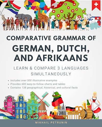 Comparative Grammar of German, Dutch and Afrikaans: Learn & Compare 3 Languages Simultaneously (Kindle Edition)