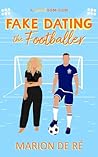 Fake Dating the Footballer by Marion De Ré