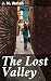 The Lost Valley: Uncovering the Secrets of a Forgotten Valley
