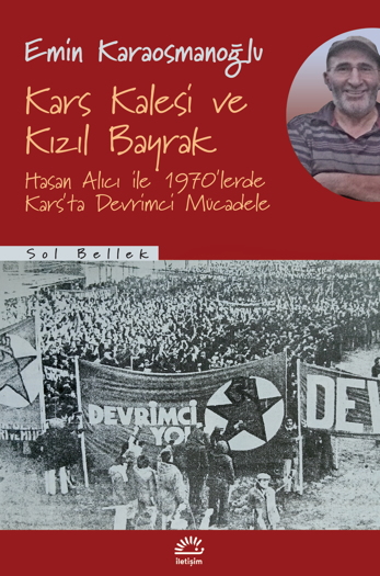 Kars Kalesi ve Kızıl Bayrak: Hasan Alıcı ile 1970'lerde Kars'ta Devrimci Mücadele (Paperback)
