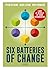 Six Batteries of Change by Peter De Prins