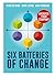 Six Batteries of Change by Peter De Prins