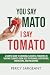 You Say Tomato I Say Tomato...